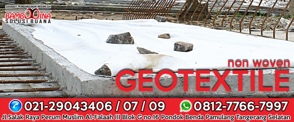 Produsen Geotextile Non Woven & Woven Berkualitas Murah Call Center  081277667997
